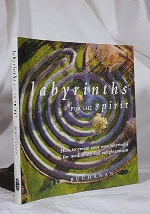 LABYRINTHS FOR THE SPIRIT. How To Create Your Own Labyrinths For Meditation and Enlightenment