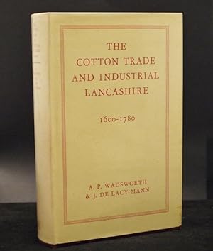 The Cotton Trade and Industrial Lancashire 1600-1780