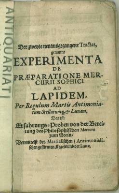 Der zweyte neuausgegangene Tractat, genannt Experimenta de Praeparatione Mercurii Sophici ad Lapi...