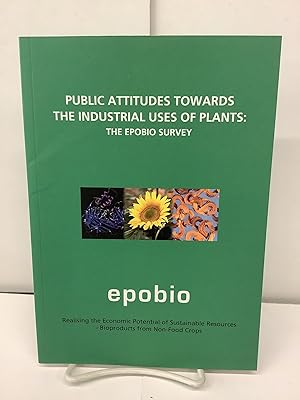 Public Attitudes Towards the Industrial Uses of Plants, The Epobio Survey