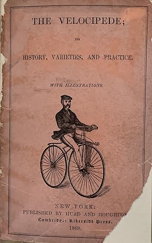 The Velocipede; Its History, Varieties, and Practice. With Illustrations