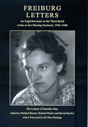 Dorothy May, Freiburg Letters: an Englishwoman in the Third Reich Writes to her Missing Husband, ...