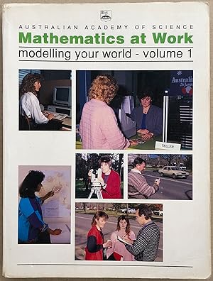Mathematics at work : modelling your world. Volume 1.