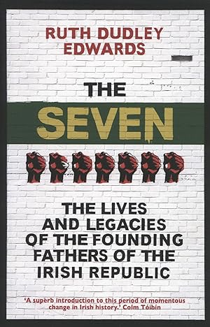 The Seven: The Lives and Legacies of the Founding Fathers of the Irish Republic