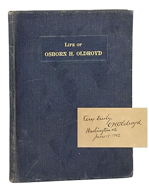 Life of Osborn H. Oldroyd: Founder and Collector of Lincoln Mementos [Signed]