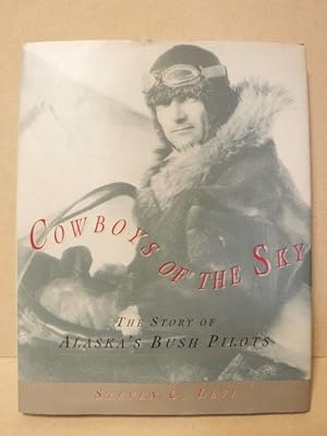 Cowboys of the Sky: The Story of Alaska's Bush Pilots