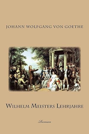 Wilhelm Meisters Lehrjahre: Roman (German Edition)