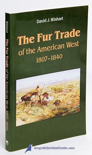 The Fur Trade of the American West, 1807-1840: A Geographical Synthesis