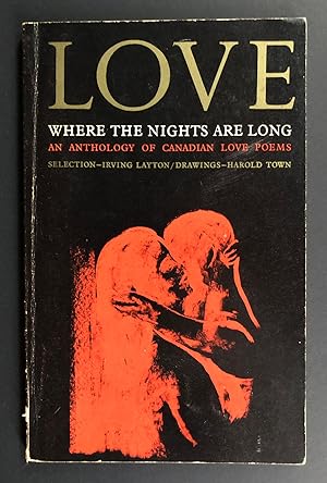 Love Where the Nights Are Long : An Anthology of Canadian Love Poems - INSCRIBED by Irving Layton