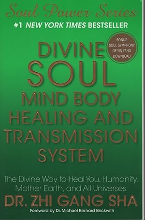 Divine Soul Mind Body Healing and Transmission System The Divine Way to Heal You, Humanity, Mothe...