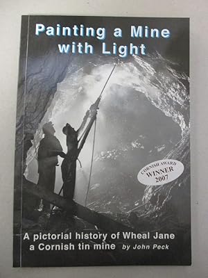 Painting a Mine with Light: A pictorial history of Wheal Jane a Cornish tin mine