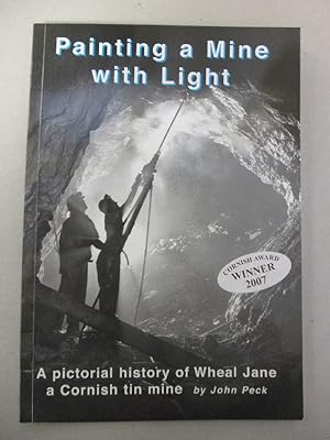 Painting a mine with light: A pictorial history of Wheal Jane a Cornish tin mine