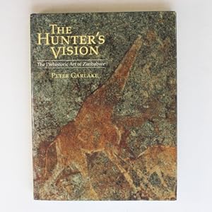 The Hunter's Vision: Prehistoric Art of Zimbabwe