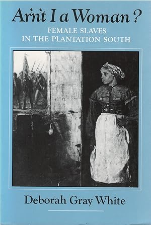 Ar'n't I a Woman?: Female Slaves in the Plantation South