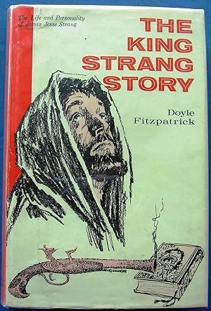 The King Strang Story: A Vindication of James J. Strang, the Beaver Island Mormon King