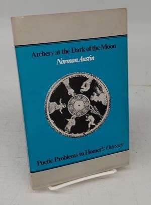 Archery at the Dark of the Moon: Poetic Problems in Homer's Odyssey