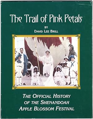 The Trail of Pink Petals: the Official History of the Shenandoah Apple Blossom Festival