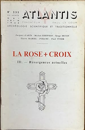 Revue Atlantis n°235 (mai-juin 1966) : La Rose + Croix. III. Résurgences actuelles.