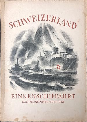 Schweizerland. Monatshefte für Schweizer-Art und -Arbeit. Sonderausgabe Juli 1918: Binnenschiffahrt.
