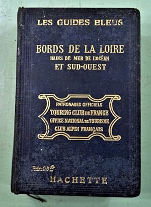 Les Guides Bleus. Bords de la Loire, Bains de mer de l'Océan et Sud-Ouest. 1922. Orléanais- Toura...