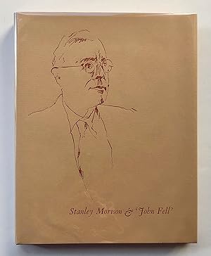Stanley Morison & 'John Fell': The Story of the Writing and Printing of Stanley Morison's Book, J...