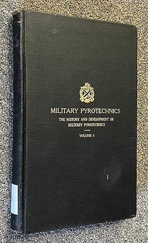 Military Pyrotechnics; the History and Development of Military Pyrotechnics Volume 2 (Two)