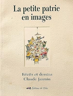 La Petite patrie en images. Récits et dessins de Claude Jasmin