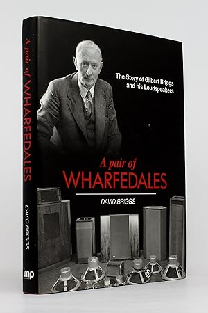 A Pair of Wharfedales: The Story of Gilbert Briggs and his Loudspeakers