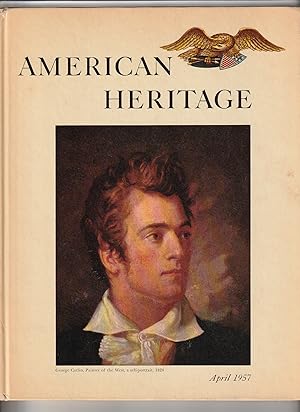 American Heritage: The Magazine of History; April 1957 (Volume VIII, Number 3)