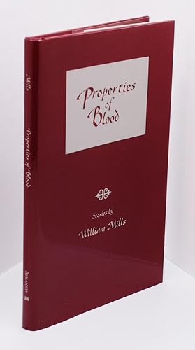 PROPERTIES OF BLOOD: Stories; [Inscribed association copy]