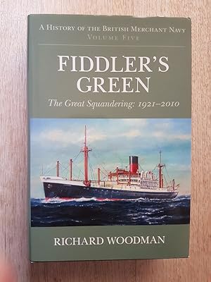 Fiddler's Green - The Great Squandering: 1921-2010 (A History of the British Merchant Navy Volume...