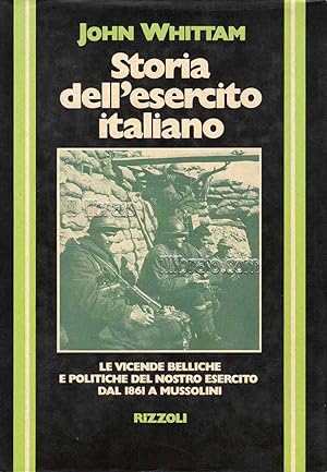 Storia dell'esercito italiano. Le vicende belliche e politiche del nostro esercito dal 1861 a Mus...
