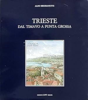 Trieste dal Timavo a Punta Grossa