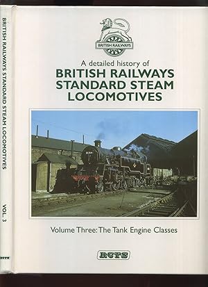 A Detailed History of British Railways Standard Steam Locomotives, Volume Three: The Tank Engine ...