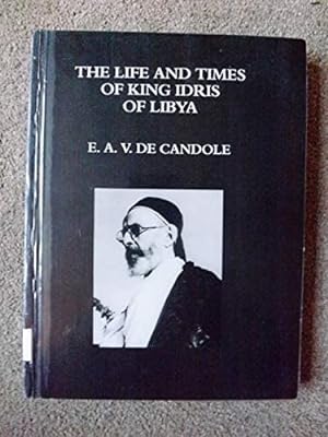 The Life And Times Of King Idris Of Libya