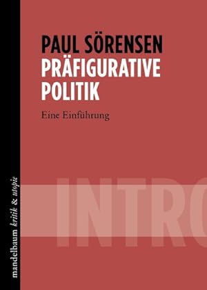 Präfigurative Politik: INTRO - Eine Einführung