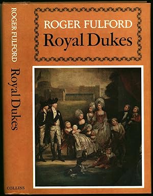 Royal Dukes: The Father and Uncles of Queen Victoria