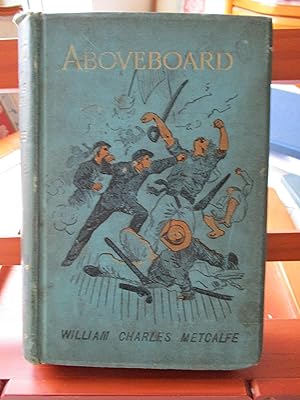 Aboveboard. A Tale of Adventure on the Sea.