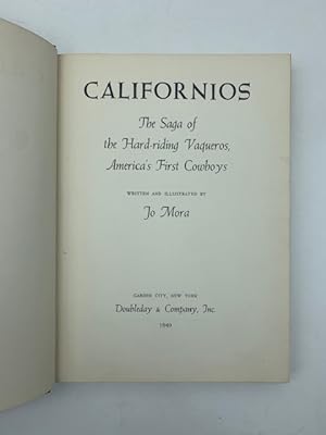 Californios. The Saga of the Hard-Riding Vaqueros America's First Cowboy