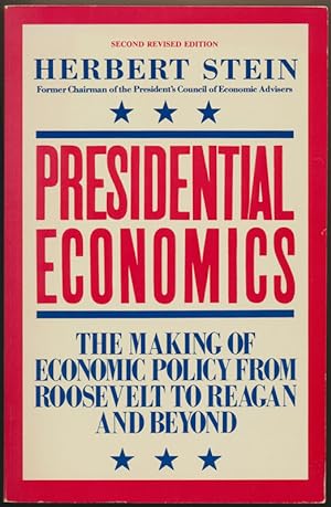 Presidential Economics: The Making of Economic Policy from Roosevelt to Reagan and Beyond.; Ameri...