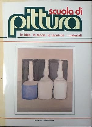 Scuola di pittura. Le idee, la teoria, le tecniche, i materiali. Volume 3