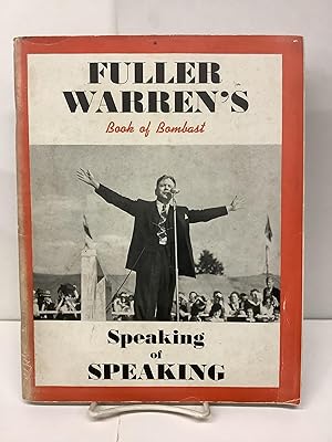 Fuller Warren's Book of Bombast, Speaking of Speaking; Articles, Addresses and Other Strident Stuff