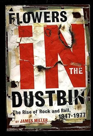 Flowers In The Dustbin The Rise Of Rock And Roll, 1947 - 1977