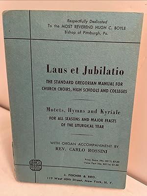 Laus et Jubilatio: The Standard Gregorian Manual for Church Choirs, High Schools, Colleges and Se...