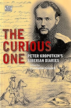 The Curious One Peter Kropotkin's Siberian diaries