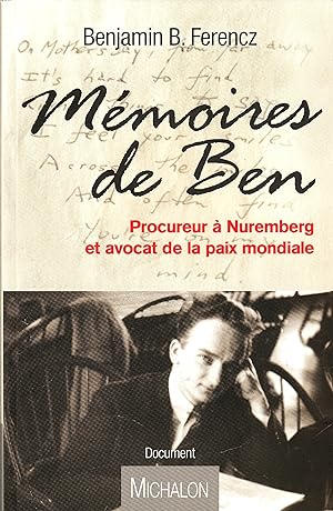 Mémoires de Ben Procureur à Nuremberg et avocat de la paix mondiale