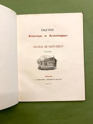 Esquisse historique et Archéologique sur le château de Saint-Géran (Allier).