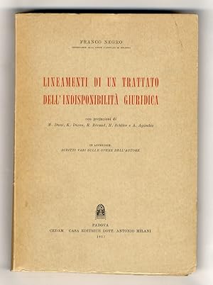 Lineamenti di un trattato dell'indisponibilità giuridica. Con prefazioni di M. Duni, K. Dixon, R....