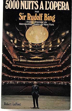 5000 Nuits à l'Opéra par Sir Rudolf Bing, ancien directeur du Metropolitan Opera de New York
