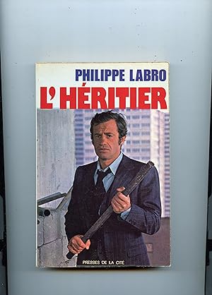 L ' HÉRITIER . D'après le scénario original de Philippe LABRO et Jacques LANZMANN